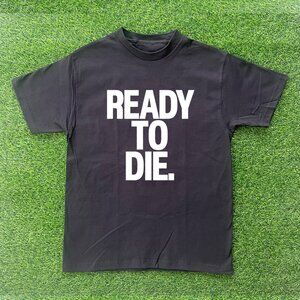 Ready To Die Tshirt